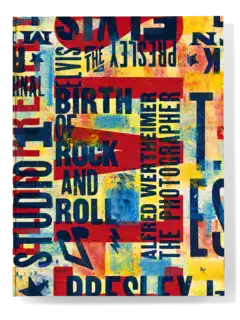 Alfred Wertheimer Elvis and the Birth of Rock and Roll