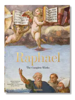 Raphael The Complete Works. Paintings, Frescoes, Tapestries, Architecture